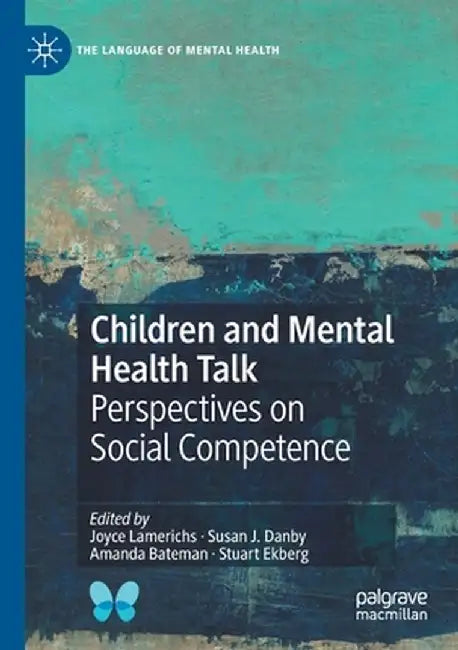 Children and Mental Health Talk: Perspectives on Social Competence by Joyce Lamerichs