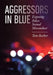 Sexual Aggressors in Blue: Exposing Police Sexual Misconduct by Tom Barker