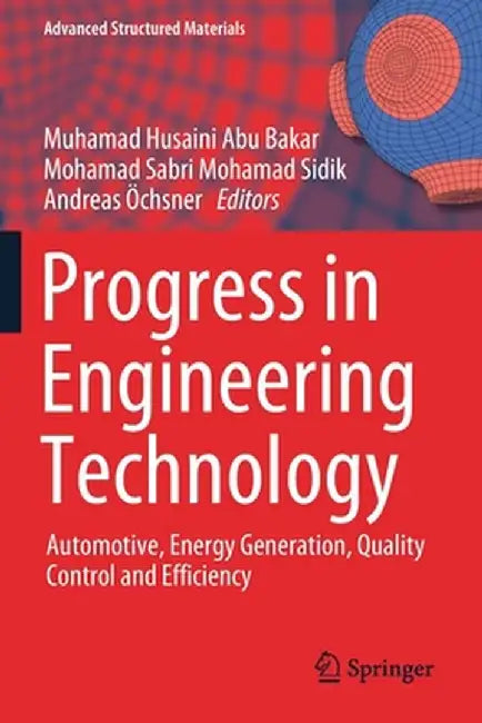 Progress in Engineering Technology: Automotive, Energy Generation, Quality Control and Efficiency by Muhamad Husaini Abu Bakar