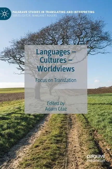 Languages - Cultures - Worldviews: Focus on Translation by Adam Glaz
