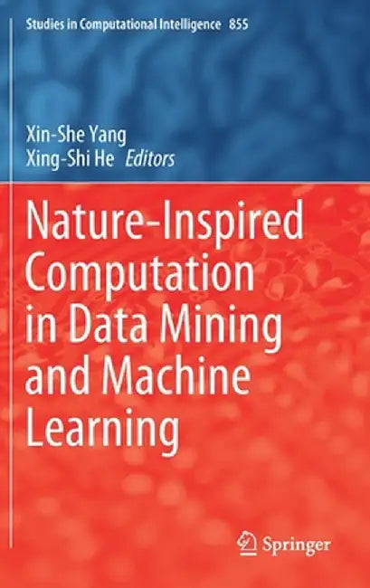 Nature-Inspired Computation in Data Mining and Machine Learning by Xin-She Yang