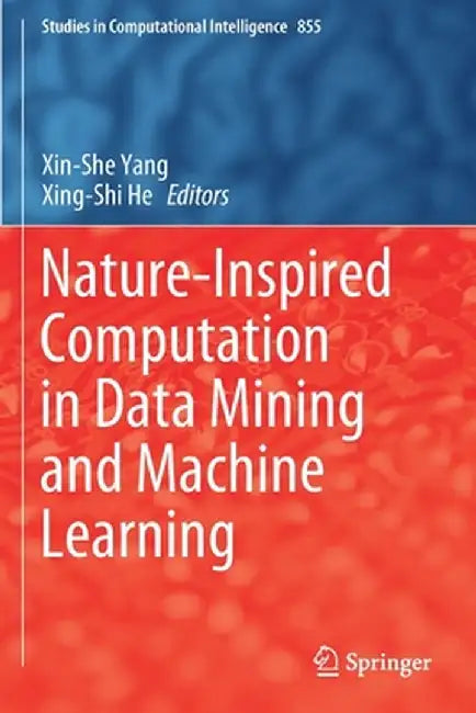 Nature-Inspired Computation in Data Mining and Machine Learning by Xin-She Yang