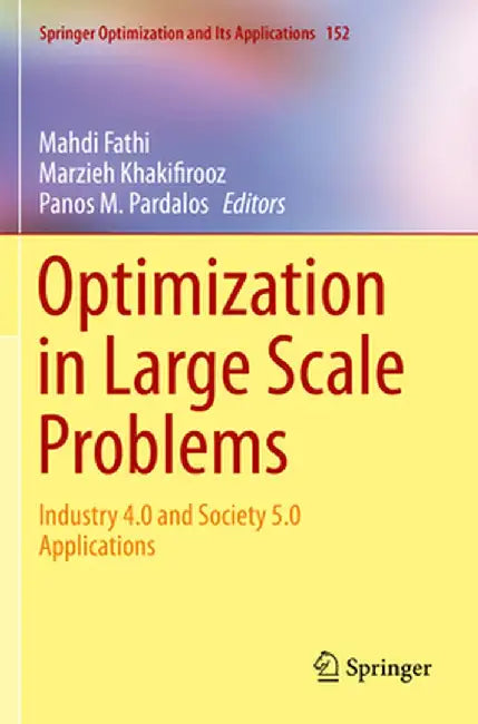 Optimization in Large Scale Problems: Industry 4.0 and Society 5.0 Applications by Mahdi Fathi