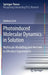 Photoinduced Molecular Dynamics in Solution: Multiscale Modelling and the Link to Ultrafast Experiments by Gianluca Levi