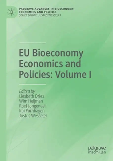 EU Bioeconomy Economics and Policies: Volume I by Liesbeth Dries