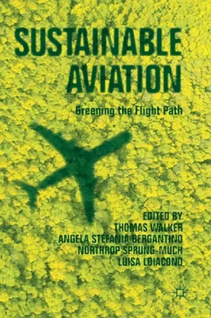 Sustainable Aviation : Greening the Flight Path by Thomas Walker, Angela Stefania Bergantino, Northrop Sprung-Much