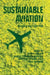 Sustainable Aviation : Greening the Flight Path by Thomas Walker, Angela Stefania Bergantino, Northrop Sprung-Much