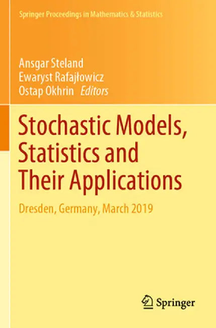 Stochastic Models, Statistics and Their Applications: Dresden, Germany, March 2019 by Ansgar Steland