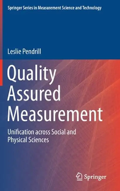 Quality Assured Measurement: Unification Across Social and Physical Sciences by Leslie Pendrill