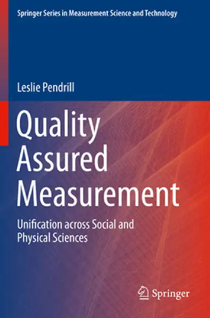 Quality Assured Measurement: Unification Across Social and Physical Sciences by Leslie Pendrill