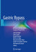 Gastric Bypass: Bariatric and Metabolic Surgery Perspectives by João Ettinger