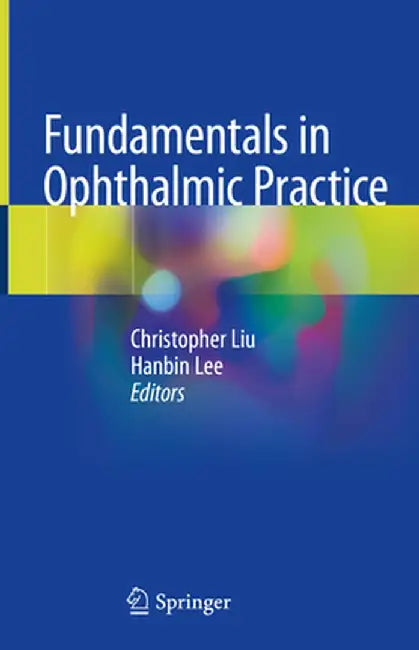 Fundamentals in Ophthalmic Practice by Christopher Liu