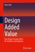 Design Added Value: How Design Increases Value for Architects and Engineers by Ömer Akın