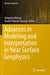 Advances in Modeling and Interpretation in Near Surface Geophysics by Arkoprovo Biswas