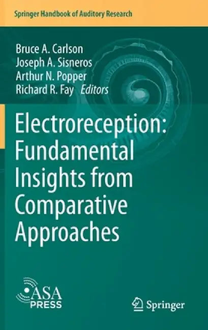 Electroreception: Fundamental Insights from Comparative Approaches by Bruce A. Carlson