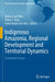 Indigenous Amazonia, Regional Development and Territorial Dynamics: Contentious Issues by Walter Leal Filho