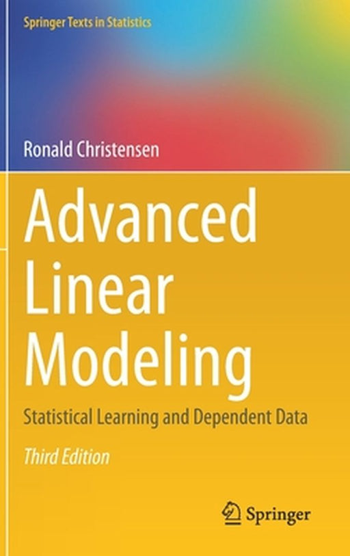 Advanced Linear Modeling Statistical Learning and Dependent Data by Christensen