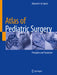 Atlas of Pediatric Surgery: Principles and Treatment by Ahmed H. Al-Salem