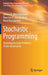 Stochastic Programming: Modeling Decision Problems Under Uncertainty by Willem K. Klein Haneveld