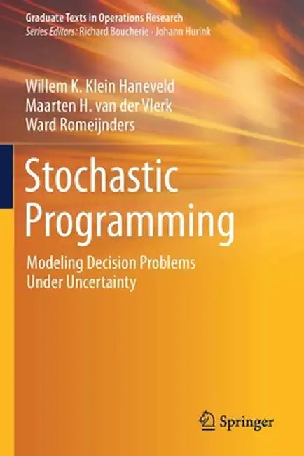 Stochastic Programming: Modeling Decision Problems Under Uncertainty by Klein Haneveld, Willem K.
