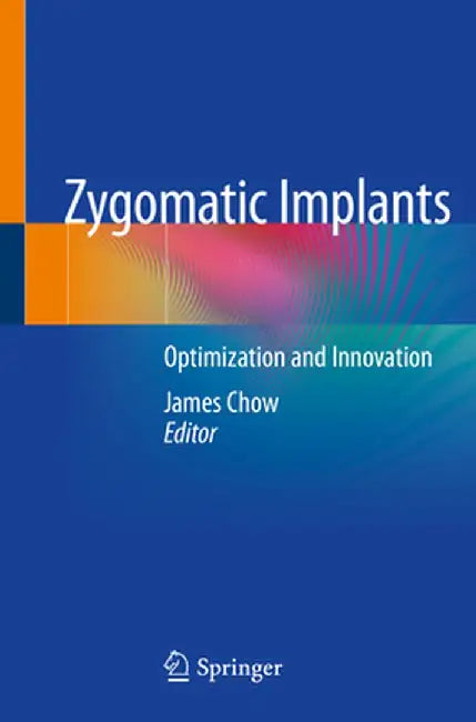Zygomatic Implants: Optimization and Innovation by James Chow