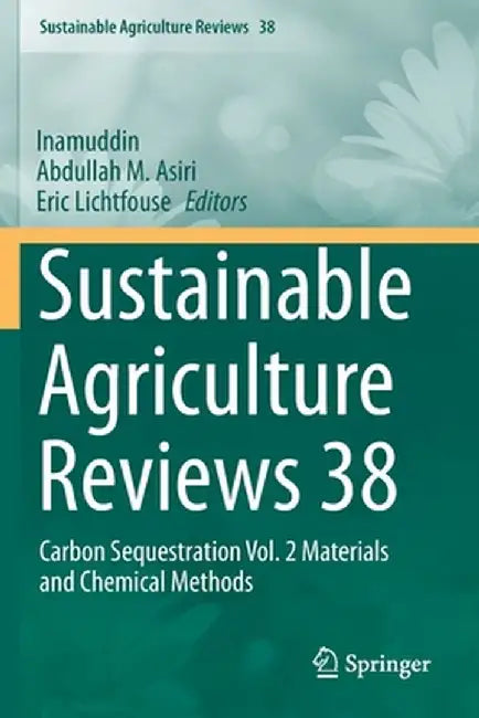 Sustainable Agriculture Reviews 38: Carbon Sequestration Vol. 2 Materials and Chemical Methods by Inamuddin
