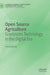 Open Source Agriculture: Grassroots Technology in the Digital Era by Chris Giotitsas