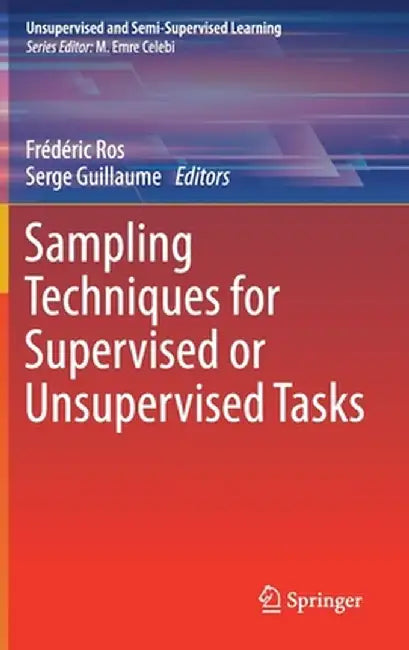 Sampling Techniques for Supervised or Unsupervised Tasks by Frédéric Ros