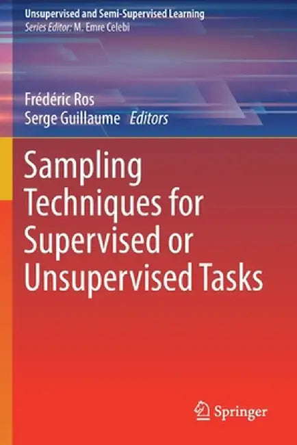Sampling Techniques for Supervised or Unsupervised Tasks by Frédéric Ros