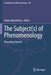 The Subject(s) of Phenomenology: Rereading Husserl by Iulian Apostolescu