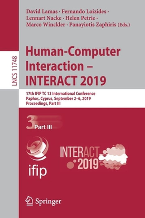 Human-Computer Interaction - Interact 2019: 17th Ifip Tc 13 International Conference, Paphos, Cyprus, September 2-6, 2019, Proceedings, Part III by David Lamas