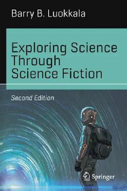 Exploring Science Through Science Fiction by Barry B. Luokkala