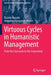 Virtuous Cycles in Humanistic Management: From the Classroom to the Corporation by Ricardo Aguado