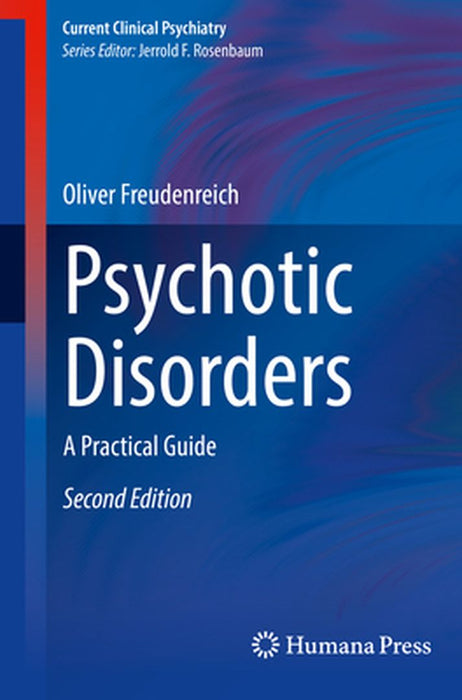 Psychotic Disorders: A Practical Guide by Oliver Freudenreich
