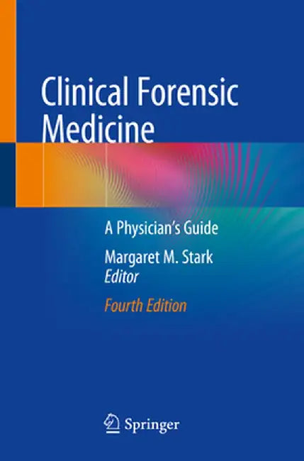Clinical Forensic Medicine: A Physician's Guide by Margaret M. Stark