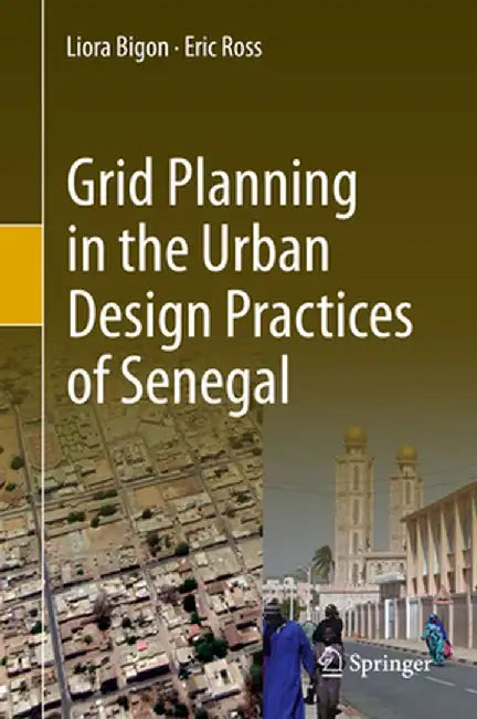 Grid Planning in the Urban Design Practices of Senegal by Liora Bigon