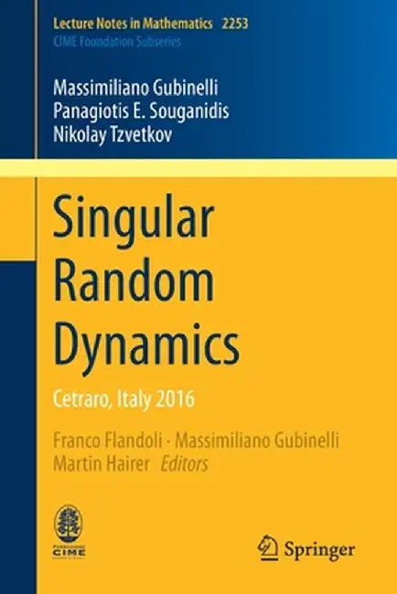 Singular Random Dynamics: Cetraro, Italy 2016 by Massimiliano Gubinelli