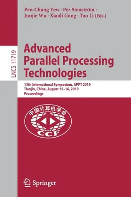 Advanced Parallel Processing Technologies: 13th International Symposium, Appt 2019, Tianjin, China, August 15-16, 2019, Proceedings by Pen-Chung Yew