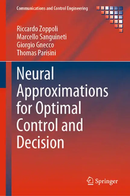 Neural Approximations for Optimal Control and Decision by Riccardo Zoppoli