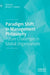 Paradigm Shift in Management Philosophy: Future Challenges in Global Organizations by Bharat S. Thakkar