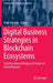 Digital Business Strategies in Blockchain Ecosystems: Transformational Design and Future of Global Business by Umit Hacioglu