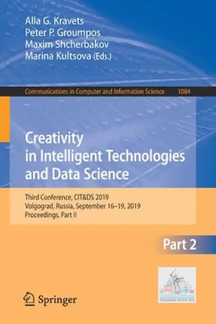 Creativity in Intelligent Technologies and Data Science: Third Conference, Cit&ds 2019, Volgograd, Russia, September 16-19, 2019, Proceedings, Part II by Alla G. Kravets