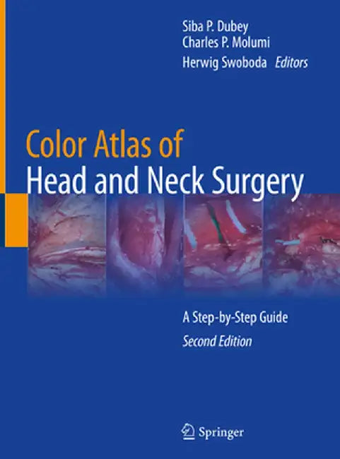 Color Atlas of Head and Neck Surgery: A Step-By-Step Guide by Siba P. Dubey