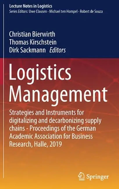 Logistics Management: Strategies and Instruments for Digitalizing and Decarbonizing Supply Chains - Proceedings of the German Academic Association for by Christian Bierwirth