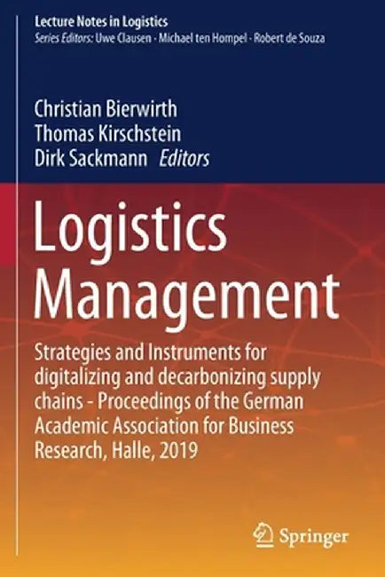 Logistics Management: Strategies and Instruments for Digitalizing and Decarbonizing Supply Chains - Proceedings of the German Academic Association for by Christian Bierwirth