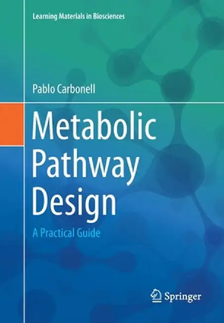 Metabolic Pathway Design: A Practical Guide by Pablo Carbonell