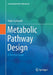 Metabolic Pathway Design: A Practical Guide by Pablo Carbonell