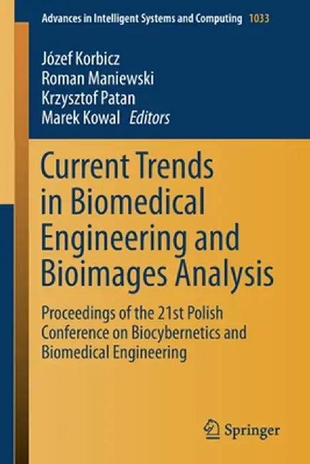 Current Trends in Biomedical Engineering and Bioimages Analysis: Proceedings of the 21st Polish Conference on Biocybernetics and Biomedical Engineerin by Józef Korbicz