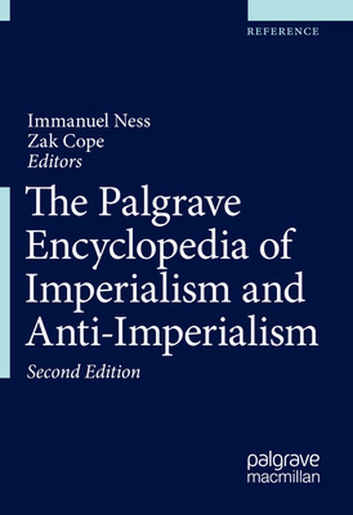 The Palgrave Encyclopedia of Imperialism and Anti-Imperialism by Immanuel Ness