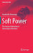 Soft Power: The Forces of Attraction in International Relations by Hendrik W. Ohnesorge